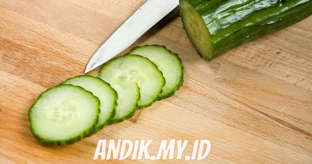 Cara Mengupas Timun Agar Tidak Pahit Di Mulut Andik My Id