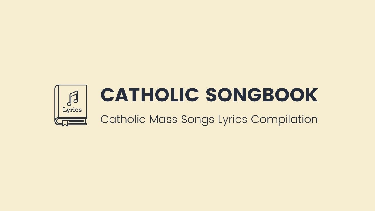Catholic Songbook: Catholic Mass Songs Lyrics Compilation