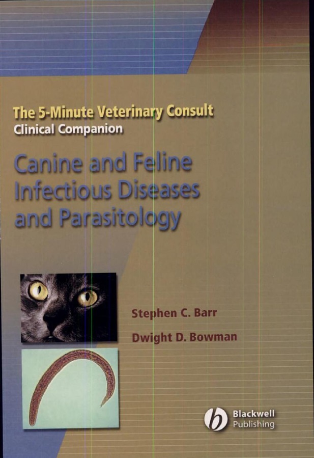 The 5 minute Veterinary Consult Clinical Companion Canine and Feline Infectious Diseases and Parasitology