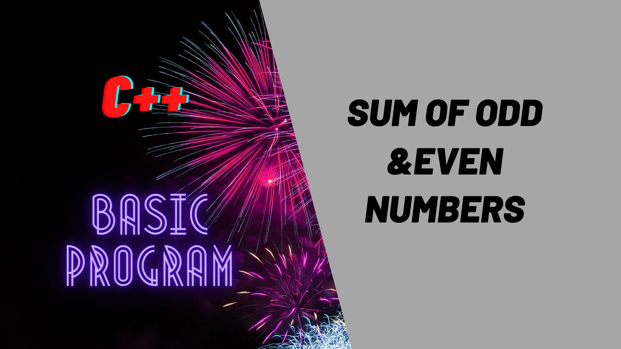 C++ program to calculate sum of even and odd numbers