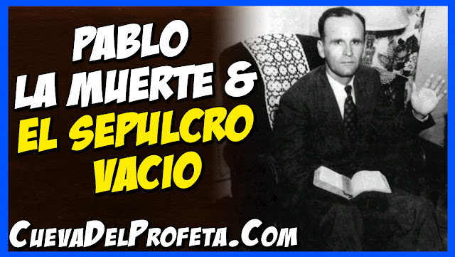 Pablo, la muerte y el sepulcro vacio - Citas William Marrion Branham Mensajes