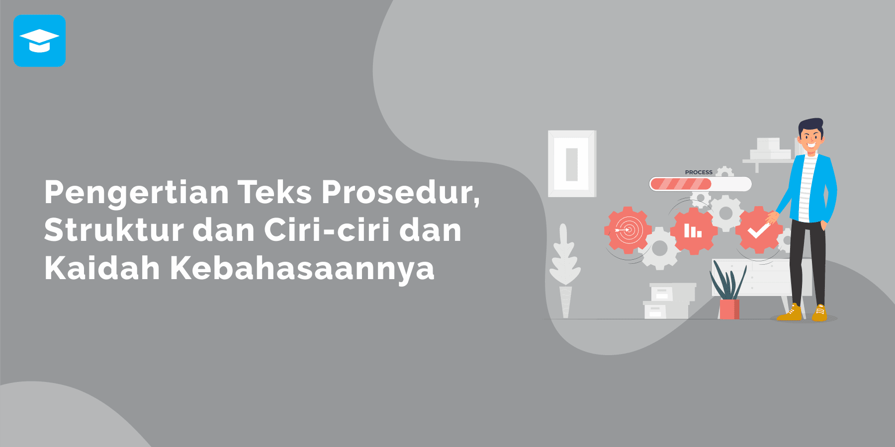 Pengertian Teks Prosedur, Struktur, Ciri-ciri dan Kaidah Kebahasaan