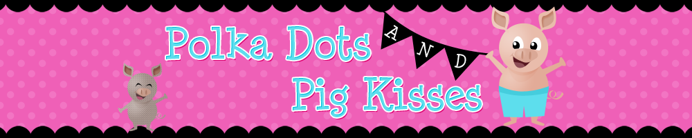 Polka Dots And Pig Kisses 