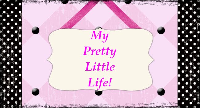 My Pretty Little Life!