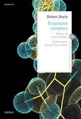 Boyle Robert - El Quimico Esceptico Mult El químico escéptico es una de las obras más importantes de la historia de la química, en ella Boyle expone su hipótesis de que la materia está formada por átomos y combinaciones de átomos, siendo todo fenómeno resultado de su movimiento y negando así que la materia esté formada sólo por cuatro elementos como afirmaba la alquimia. Además expone la independencia de la química como ciencia y la necesidad de comprobar experimentalmente todas las hipótesis antes de ser consideradas verdaderas. Tamaño: 1.064 Kb, Ciencia,Química
