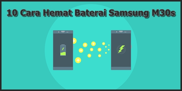 Cara Hemat Baterai Samsung M30s Cara Hemat Baterai Samsung M30s
