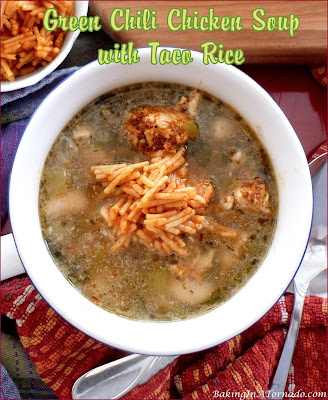 Green Chili Chicken Soup with Taco Rice, a hot hearty meal with a little kick | Recipe developed by www.BakingInATornado.com | #recipe #soup