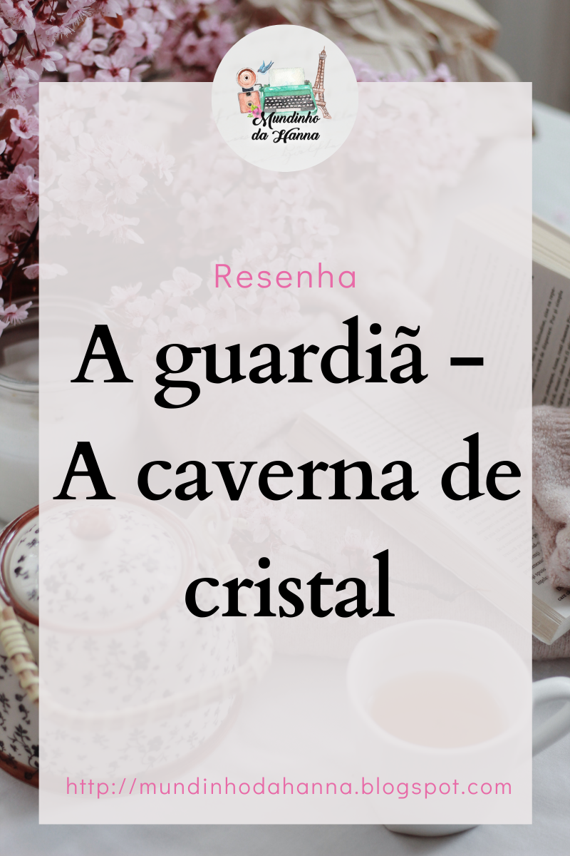 A guardiã - A caverna de cristal | Gabriel Gouvêa