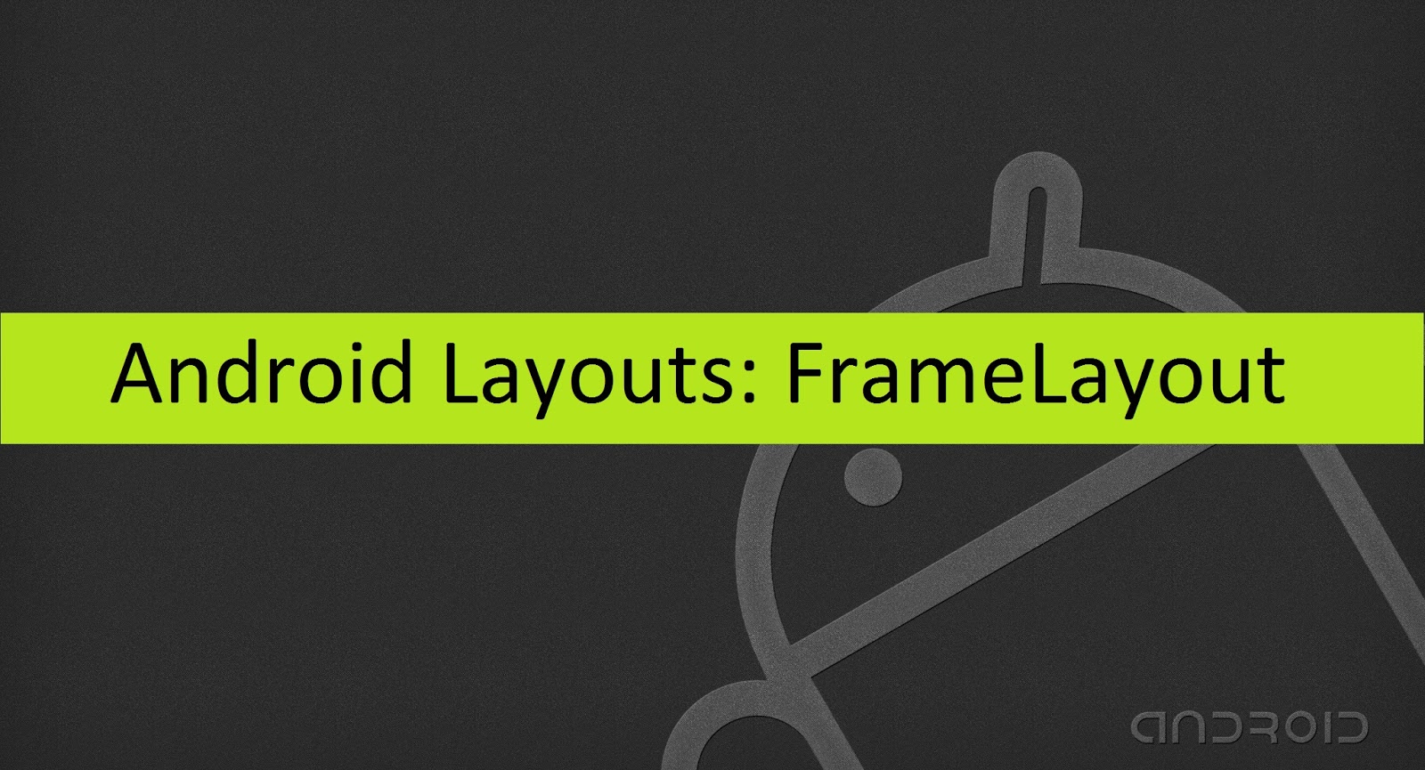 Android Layouts FrameLayout Android App Development