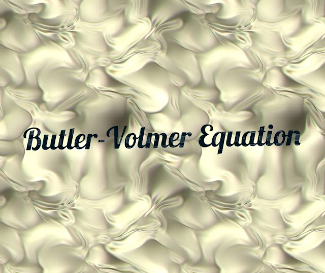 BUTLER- VOLMER EQUATION