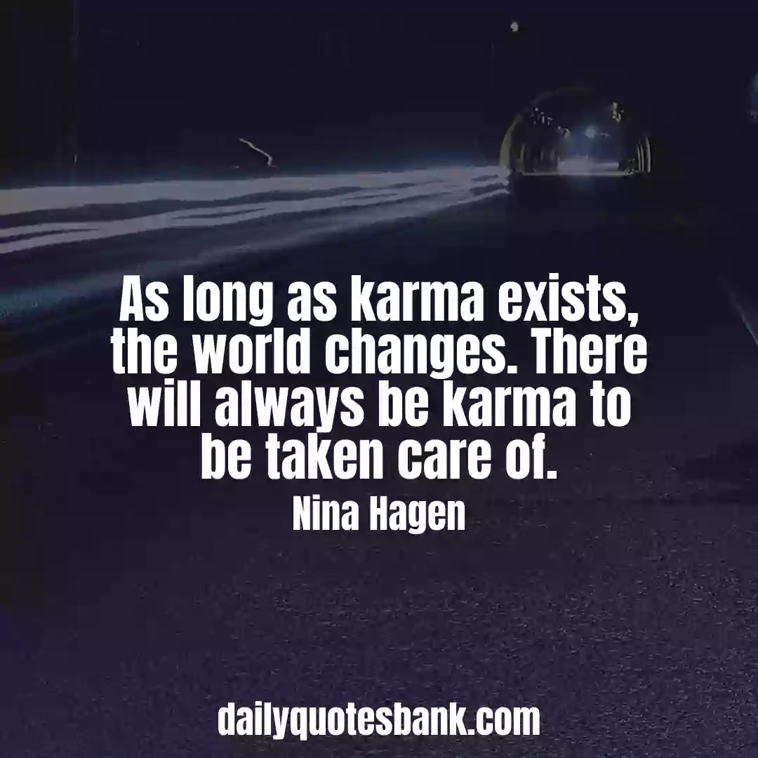 129 Karma Quotes Sayings That Will Connect Your To Reality