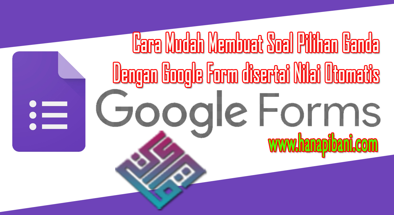 Cara Mudah Membuat Soal Pilihan Ganda Dengan Google Form Disertai Nilai Otomatis