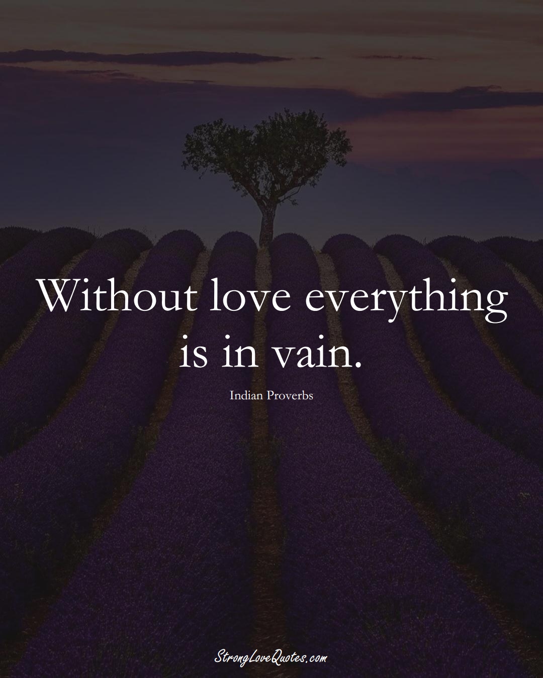 Without love everything is in vain. (Indian Sayings);  #AsianSayings