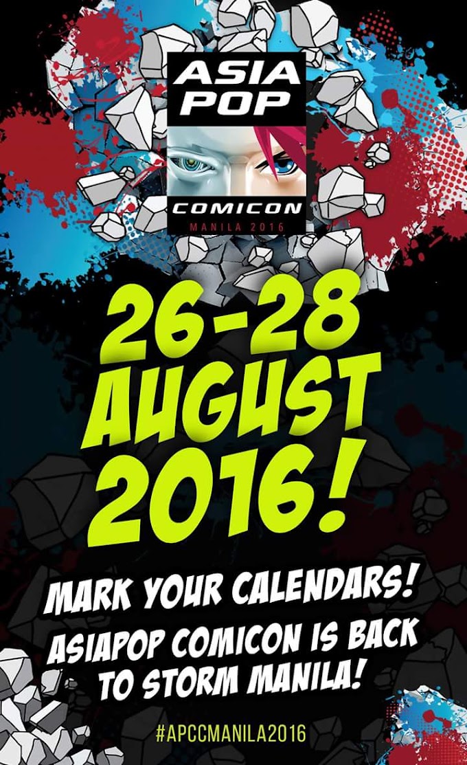 Asia Pop Comicon Manila 2016 scheduled this August 26-28, 2016