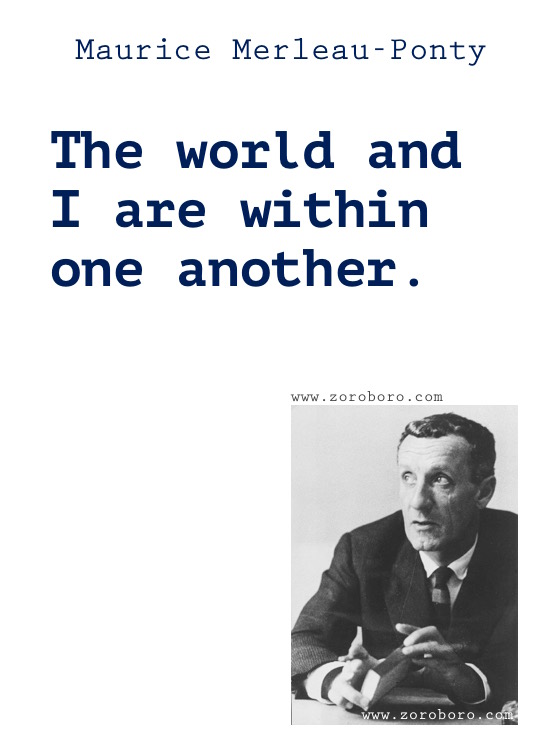 Maurice Merleau-Ponty Quotes, Maurice Merleau-Ponty ,Perception Quotes, Reflection, Life & Silence. Maurice Merleau-Ponty Philosophy