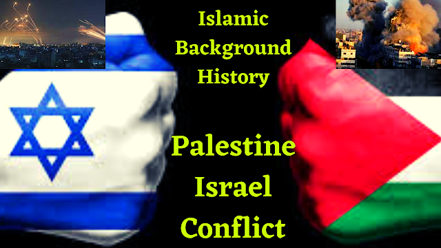 Palestine-Israel conflict: History, Islamic Backround, Today Latest