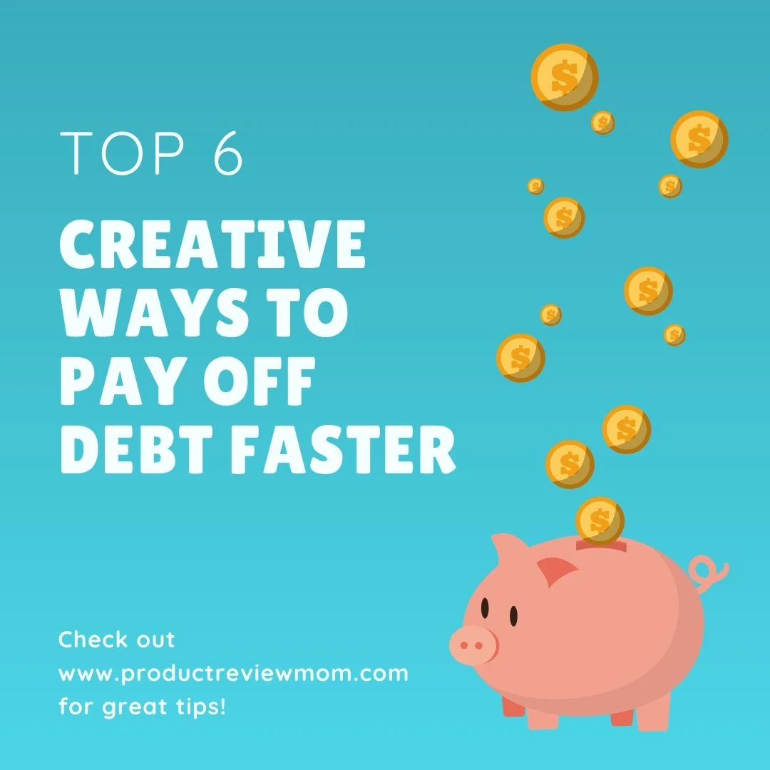Top 6 Creative Ways to Pay Off Debt Faster