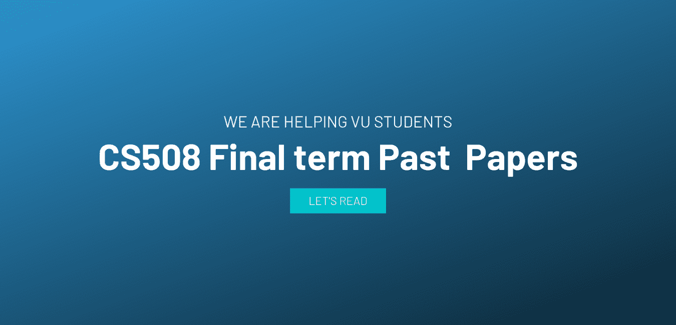 Cs608 Updated Final term Past Papers