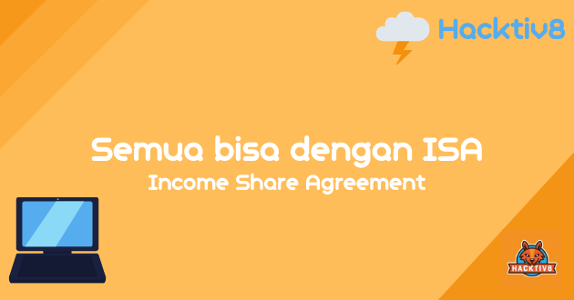 Hacktiv8 Semua Bisa Dengan Program Isa Income Share Agreement