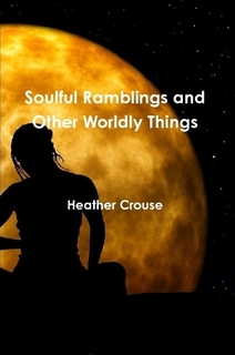http://www.amazon.com/Soulful-Ramblings-Other-Worldly-Things-ebook/dp/B009B4TYTY/ref=sr_1_3?s=books&ie=UTF8&qid=1391477862&sr=1-3&keywords=Heather+Crouse