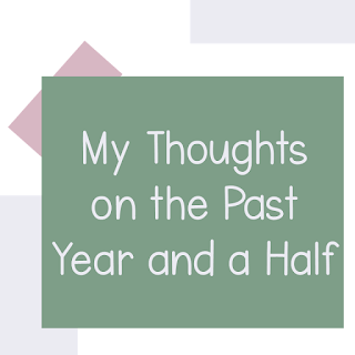 My Thoughts On the Past Year and a Half