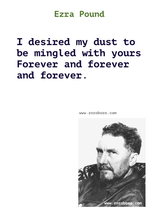 Ezra Pound Quotes. Ezra Pound Poems, Ezra Pound Poetry, Ezra Pound Books, Ezra Pound Inspirational Quotes