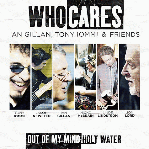 WHOCARES (Ian Gillan, Tony Iommi & Friends) - Out Of My Mind / Holy Water CDs (2011)