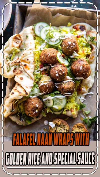 Falafel Naan Wraps with Golden Rice and Special Sauce | halfbakedharvest.com #falafel #wraps #middleeastern #vegan