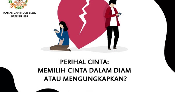 Perihal Cinta Memilih Cinta Dalam Diam Atau Mengungkapkan