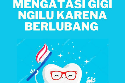 Cara Mengatasi Gigi Ngilu Karena Berlubang Manjur dan Alami