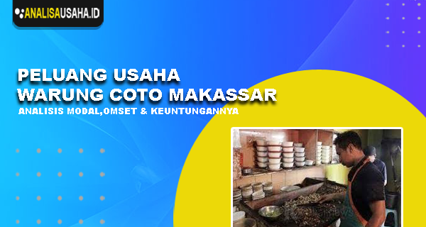 Analisa Usaha Warung Coto Makassar dan Peluang Usahanya