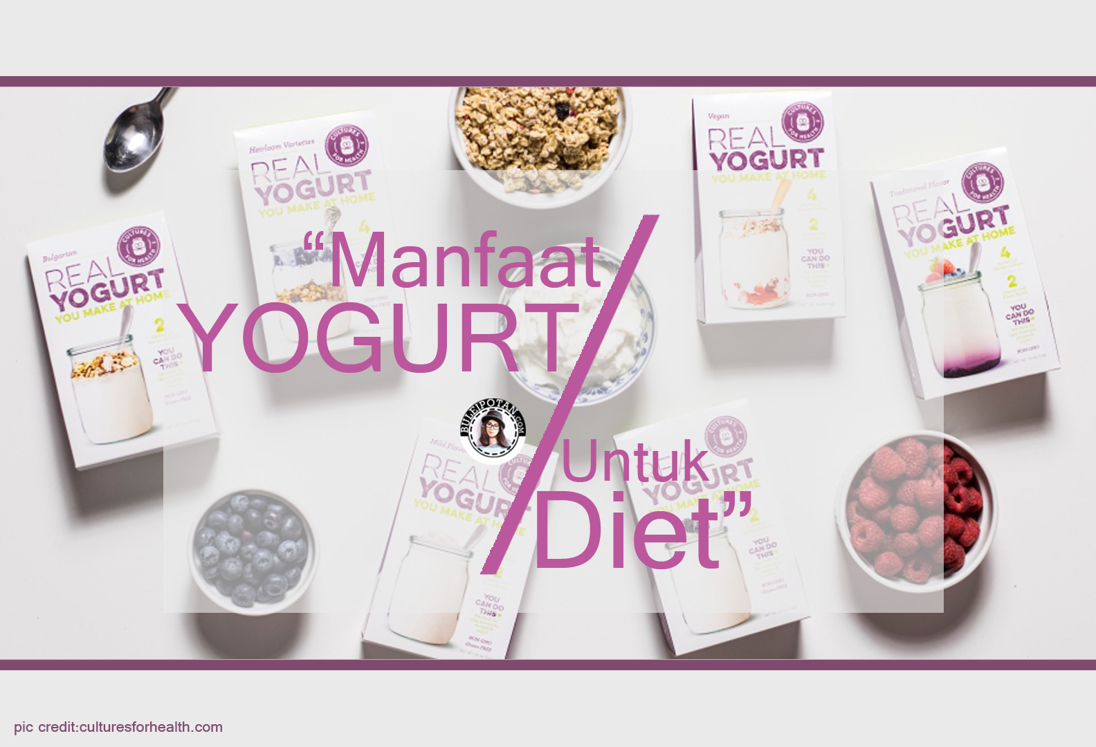 [Pengalaman] Ganti menu diet mu dengan rutin mengkonsumsi Yogurt