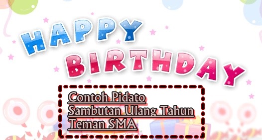 Contoh Pidato Sambutan Ulang Tahun Teman Sma