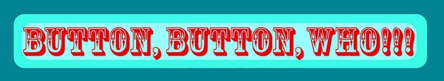 Button, Button, Who!
