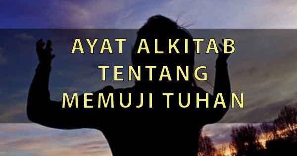 10 Ayat Alkitab Tentang Memuji Tuhan Yesus YuKristen