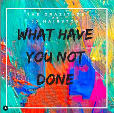 What Have You Not Done - The Gratitude COZA ft. J.J. Hairston