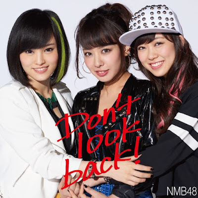 [Lirik+Terjemahan] NMB48 - Dont Look Back! (Jangan Menoleh Ke Belakang
