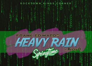 DOWNLOAD Music: Frank Edwards – Heavy Rain (Springtime) Feat. Recky D