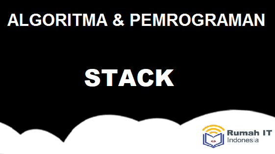 Algoritma : Stack Algoritma : Stack
