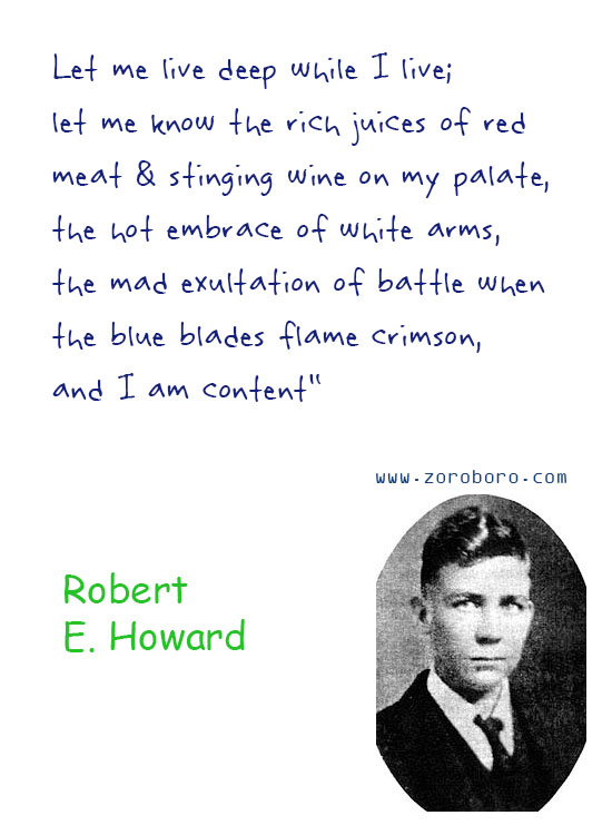 Robert E. Howard Quotes. Robert E. Howard Dreams Quotes, Robert E. Howard Environment Quotes, Robert E. Howard Writing Quotes, Robert E. Howard Civilization Quotes. Robert E. Howard