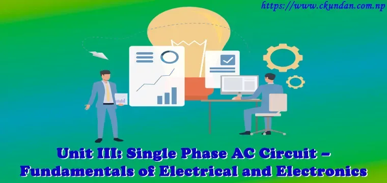 Single Phase AC Circuit - Fundamentals of Electrical and Electronics