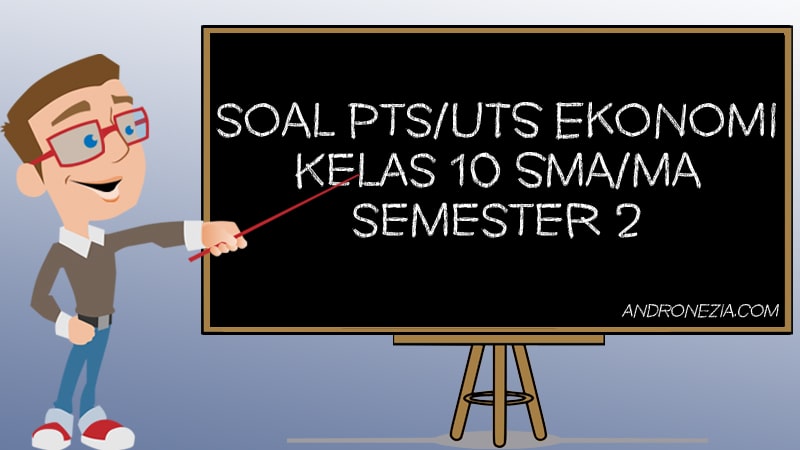 Soal Uts Pts Ekonomi Kelas 10 Semester 2 Tahun 2021 Andronezia