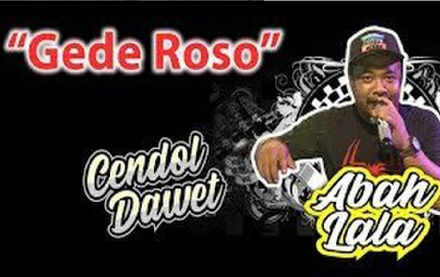 lirik lagu gede roso abah lala lirik lagu gede roso abah lala