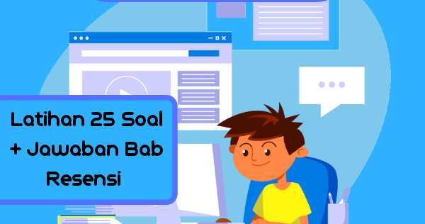 25 Soal Pilihan Ganda Jawaban Resensi Kelas 11 Bahasa Indonesia Yuk Belajar Bersama