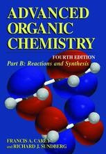 Advanced Organic Chemistry Part B: Reaction and Synthesis , 4th Edition