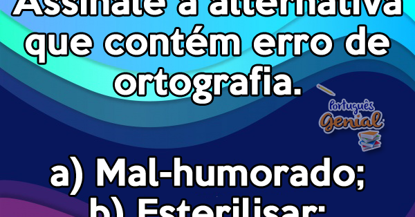 Assinale A Frase Que Apresenta Erro De Ortografia - ASKBRAIN