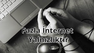 Fazla İnternet Yalnızlıktır Fazla İnternet Yalnızlıktır