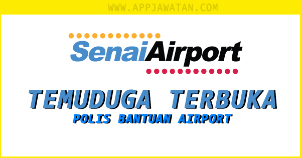 Temuduga Terbuka Polis Bantuan Airport Senai, Johor