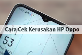 5 Cara Cek Kerusakan HP Oppo A3S, A12, A37F, A5S, F1S dan Oppo Seri Lainnya