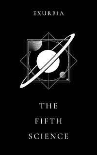 The Fifth Science - Exurb1a